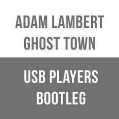 Adam Lambert - ghost town (usb players bootleg)