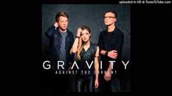 Against The Current - Gravity