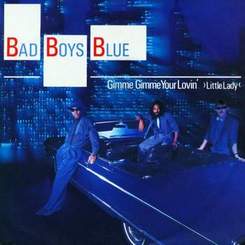 Bad Boys Blue - Gimme, Gimme Your Lovin'