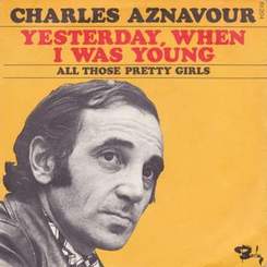 Charles Aznavour - Yesterday when i was young