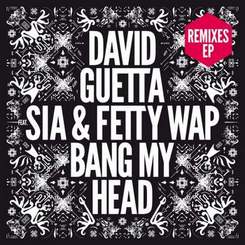 David Guetta - Bang my Head (feat. Sia & Fetty Wap)
