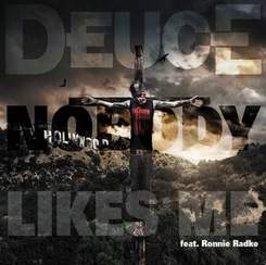 Deuce - Nobody Likes Me (feat Truth and Ronnie Radke)