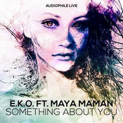 E.K.O ft. Maya Maman - Something About You (Hellberg & Deutgen Remix)