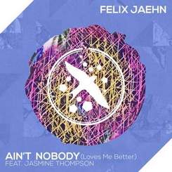 Felix Jaehn feat. Jasmine Thompson - Ain't Nobody - Ain't Nobody (Loves Me Better)