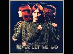 Florence and The Machine - Never Let Me Go