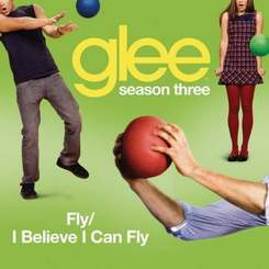Glee Cast - Fly / I Believe I Can Fly