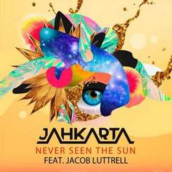 Jahkarta - Never Seen The Sun (feat. Jacob Luttrell)