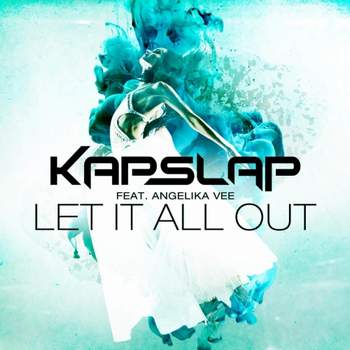 Kap Slap, Angelika Vee - Let It All Out (DJ Shmeleff, DJ Tarni Remix)