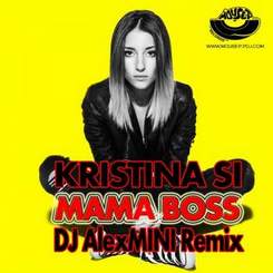 Kristina Si - Mama Boss - (Dj AlexMini Remix) [Resolumer cut]