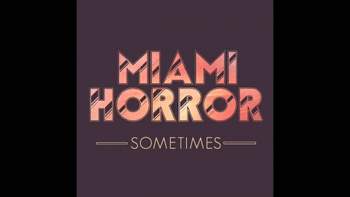Miami Horror - Sometimes