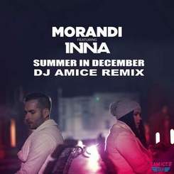 Morandi feat. Inna - Summer In December (Dj Amice Remix)