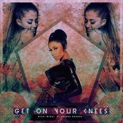 Nicki Minaj - Get On Your Knees (feat. Ariana Grande)