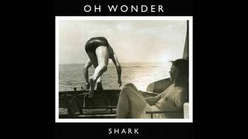Oh Wonder - Shark