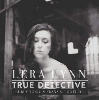 OST True Detective - Lera Lynn - bootleg