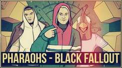 PHARAOHS - BLACK FALLOUT