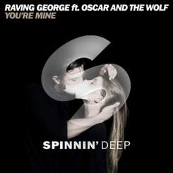 Raving George - You're Mine ( Feat. Oscar & The Wolf )