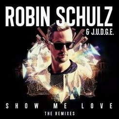 Robin Schulz & J.U.D.G.E. - Show Me Love (Original Mix)
