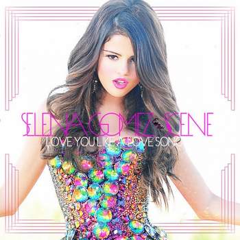 Selena Gomez & The Scene - Love You Like A Love Song Baby
