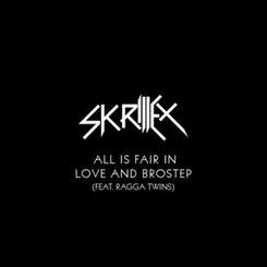 Skrillex ft. Ragga Twins - All Is Fair In Love and Brostep