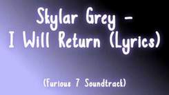 Skylar Grey - I Will Return [Fast and Furious 7 Soundtrack]