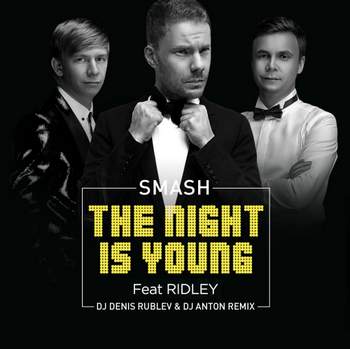 Smash ft Ridley - The Night Is Young(DJ Denis Rublev & DJ Anton edit)