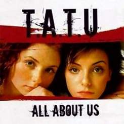 t.A.T.u. (Тату) - All About Us