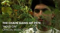 The Chain Gang Of 1974 - Hold On