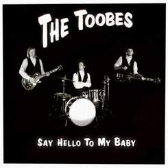 The Toobes - Say Hello To My Baby