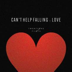 twenty one pilots - i can't help falling in love with you
