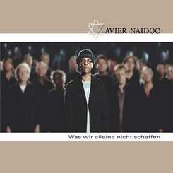 Xavier Naidoo /de/ - Was wir alleine nicht schaffen (das schaffen wir dann zusammen)