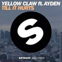 Yellow Claw - Till It Hurts Ft. Ayden