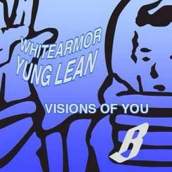 Yung Lean - Visions Of U (Prod. Whitearmor)