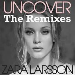 Zara Larsson - Uncover (E-Flex Remix)